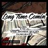 Long Time Coming(feat. Unc. G & IAMGRATE) (Explicit) - The Homie Sucio&IAMGRATE&Unc. G