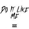 Do It Like Me(feat. Bally) (Explicit) - Uk Drill&Bally