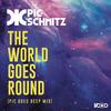 The World Goes Round (Pic Goes Deep Mix) - Pic Schmitz