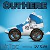 Out Here(feat. DJ CBW) (Explicit) - Mr.Tac&DJ CBW