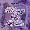 Money To Make (Explicit) - Row D