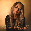 Cheap Moscato - Melanie Dyer&Rory Grounds