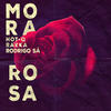 Mora Rosa - Hot-Q&Rakka&Rodrigo Sá