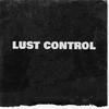 LUST CONTROL (feat. LD & Gustavo Santaolalla) - Murrdarxh&Unknown Singer&Gustavo Santaolalla