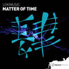 Matter Of Time (Extended Mix) - LokiMusic