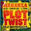 Plot Twist (Explicit) - MxRxGxA&Blo/B&Armani Doc&Il Turco&DJ Shocca