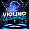 Violino Automotivo 01 (Explicit) - Mc K.K&GP DA ZL&MC DANEVE&&William Bronksss&Luan Street