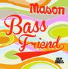 Bass Friend (The Sneekers Remix) - Mason&The Sneekers