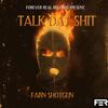 Talk Dat Shit (Explicit) - Farn Shotgun