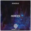 Heroes (Original Mix) - R3XODUS