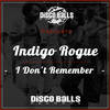 I Don't Remember (Original Mix) - Indigo Rogue
