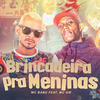 Brincadeira pra Meninas(feat. Mc Gw) (Explicit) - Mc Babu