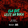 Ela Que Leite Na Boca (Explicit) - MC Godoy&DJ Nino Bala&Carlos Alberto Feitoza de Oliveira