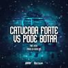 Catucada Forte vs Pode Botar (Explicit) - Mc Vick&DJ Guih MS