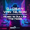 Music Is Our Life - DJ Dean&Van Nilson