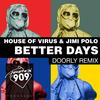 Better Days (Doorly Remix) - House Of Virus&Jimi Polo