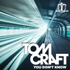 You Don't Know - Tomcraft