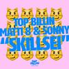 Skillsei feat. Matti 8 & Sonny - Top Billin&Matti 8&Sonny&Matti 8 & Sonny