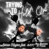 Trying to Hold On(feat. Brm Aka Brandon R Music) - Ashlee Keyton&Brm Aka Brandon R Music