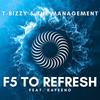 F5 to Refresh (Explicit) - T-Bizzy & The Management&Kafeeno&DJ Skandalous&Todd J. Brauer&Freek van Workum