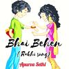 Bhai Behen (Rakhi Song) - Apurva Sethi