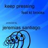 Keep Pressing featuring KT Brooks (Original Mix) - Jeremias Santiago&KT Brooks