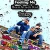 Feeling Me (Explicit) - HeartAttack Kid&Trizzy