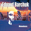 Monobass (Original Mix) - Eduard Barchuk