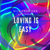 Loving Is Easy - Kill Your Ego&Kye Sones