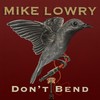 Don't Bend - Mike Lowry