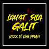 Lahat Sila Galit (Explicit) - Lexxx&King Promdi
