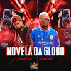 Novela da Globo (Explicit) - DJ BK OFFICIAL&MC MARKIN DO MS