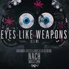 Eyes Like Weapons (E.L.W.) - Ariadna Castellanos&Ed is Dead&Odille Lima&Nach