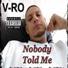 Nobody Told Me (Explicit) - V-ro