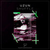 Shuffle - Uzun