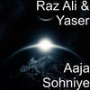 Aaja Sohniye (Explicit) - Raz Ali&Yaser&Sabaa Rashid