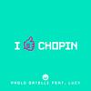 I Like Chopin(feat. Lucy) - Paolo Ortelli&Lucy