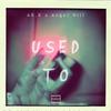 Used To (feat. Angel Hill) (Explicit) - AR.K&Angel Hill