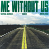 Me Without Us (with Justin Jesso) - Matisse & Sadko&Raiden&Justin Jesso