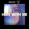 Here with Me (其他) - Redlight&Tayá