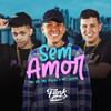 Sem Amor (Explicit) - Mc DB&Mc Leozin&Mc Pepeu