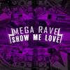 Mega Rave Show me Love (feat. Mc Gw, Mc Murilo Lc & Mc Talibã) - Dj Jaja&MC GW&Mc Murilo LC&Mc Talibã