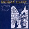 Dudácké koledy (směs vánočních koled) - Noc přišla tichá - Bambini di Praga