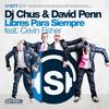 Libres Para Siempre (Original Mix) - DJ Chus&David Penn&Cevin Fisher