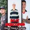 Beat Agressivo - Desce, Trava e Prende (Explicit) - DJ Breninho&MC Loost&Oliveira Prod