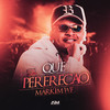 Que Pererecão (Explicit) - Markim WF