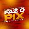 Faz o Pix (Explicit) - MC Dinho JC&DJ Franck&DJ Diego DC