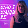 Who I Wanna Be - RINA