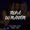 Tropa do Mantém(feat. Gabriel Tadeu & DJ 2w) (Explicit) - DJ GH Sheik&Gabriel Tadeu&DJ 2w