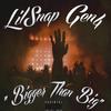 Bigger Than Big (feat. Lil Gen4) (Explicit) - LilSnap&Lil Gen4